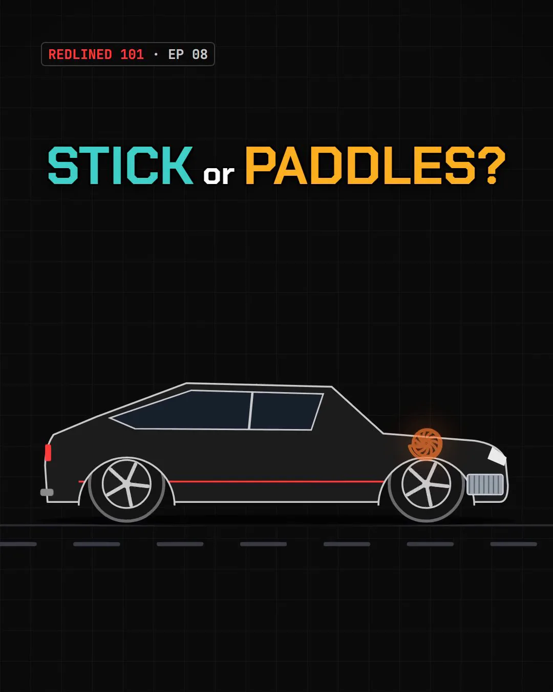 The Redlined project car under the words STICK or PADDLES?